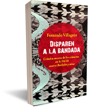 Disparen a la bandada. Crónica secreta crímenes FACH